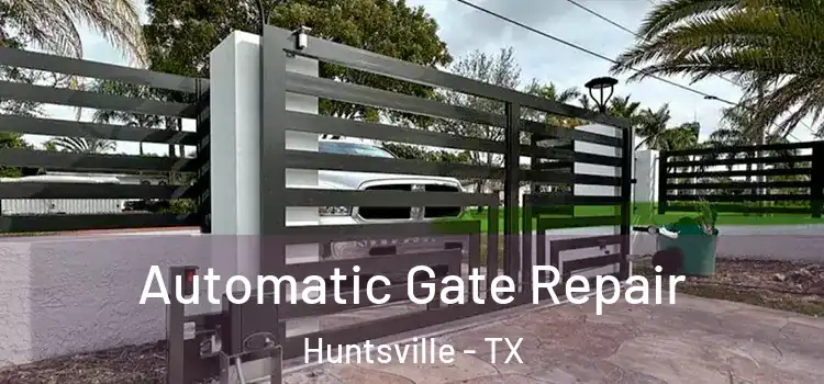 Automatic Gate Repair Huntsville - TX