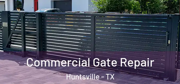 Commercial Gate Repair Huntsville - TX