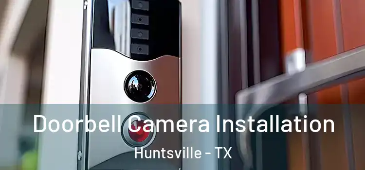  Doorbell Camera Installation Huntsville - TX