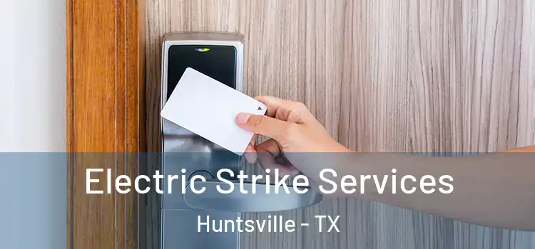  Electric Strike Services Huntsville - TX