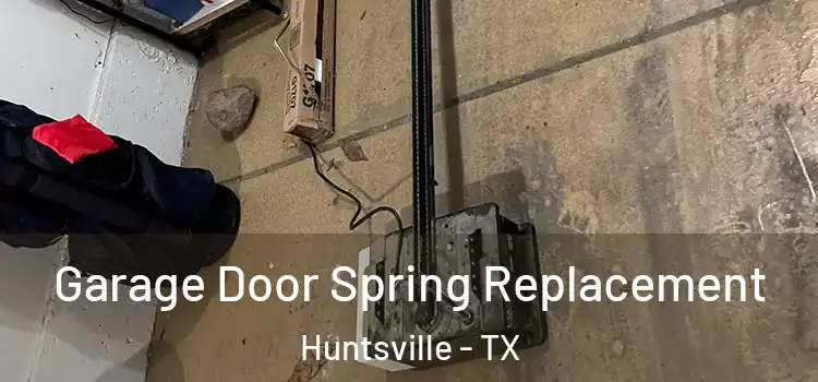 Garage Door Spring Replacement Huntsville - TX