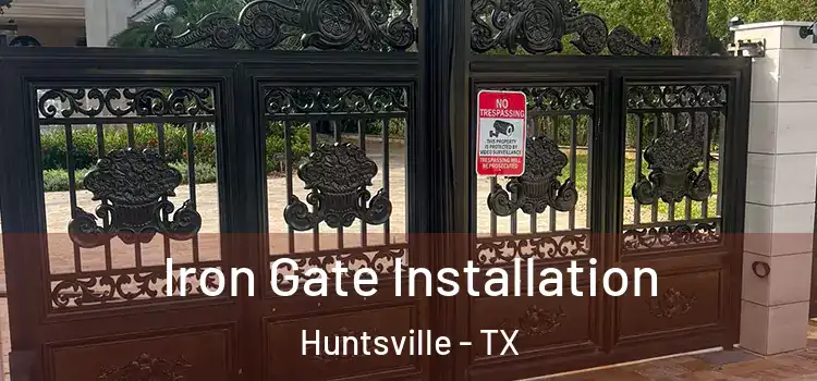 Iron Gate Installation Huntsville - TX