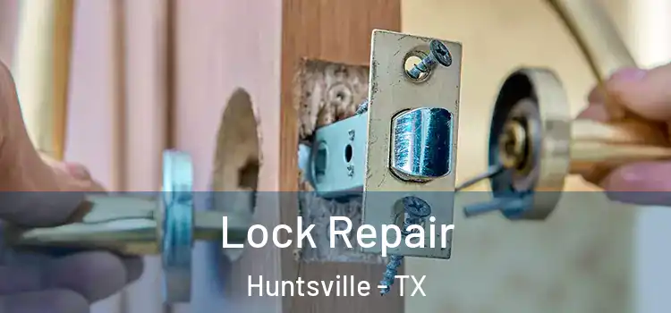 Lock Repair Huntsville - TX