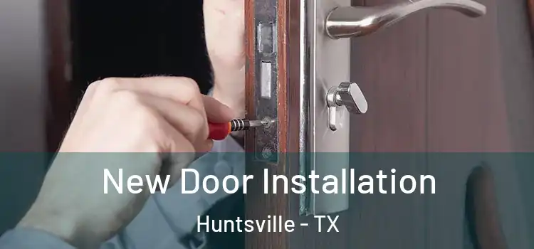 New Door Installation Huntsville - TX