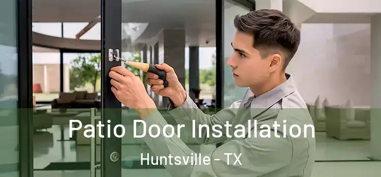 Patio Door Installation Huntsville - TX