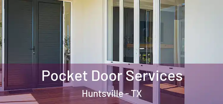  Pocket Door Services Huntsville - TX